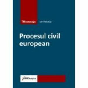 Procesul civil european - Ion Rebeca imagine
