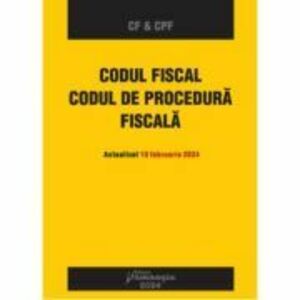 Codul fiscal. Codul de procedura fiscala. Actualizat 10 februarie 2024 imagine