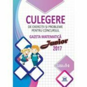 Culegere de exercitii si probleme pentru Clasa a 2-a, concursul Gazeta matematica Junior 2017 imagine