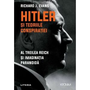 Hitler si teoriile conspiratiei - Richard J. Evans imagine