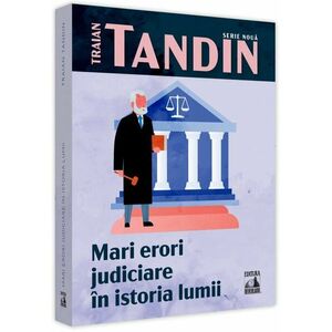 Mari erori judiciare in Romania - Traian Tandin imagine