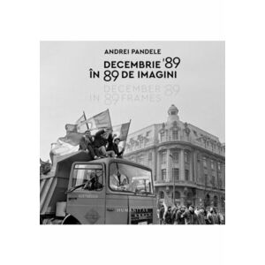 Decembrie 89 in 89 de imagini.December 89 imagine