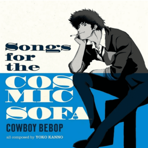 Songs For The Cosmic Sofa Cowboy Bebop - Vinyl | The Seatbelts imagine