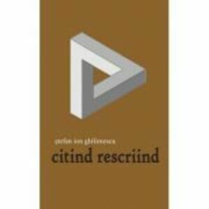 Citind rescriind - Stefan Ion Ghilimescu imagine