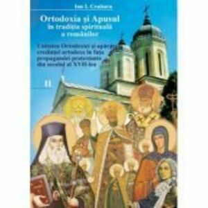 Ortodoxia si Apusul in traditia spirituala a romanilor, volumul II - Ion I. Croitoru imagine