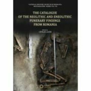 The Catalogue of the Neolithic and Eneolithic Funerary Findings from Romania - Catalin Lazar imagine