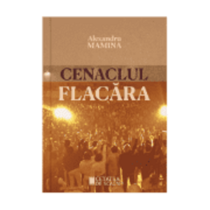 Cenaclul Flacara. Istorie, cultura, politica - Alexandru Mamina imagine
