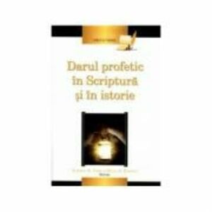 Darul profetic in Scriptura si in istorie - Alberto R. Timm (editor), Dwain N. Esmond (editor) imagine