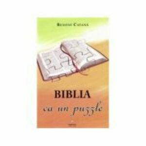 Biblia ca un puzzle - Benoni Catana imagine