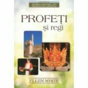 Profeti si regi - Ellen G. White imagine