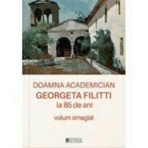 Doamna academician Georgeta Filitti la 85 de ani. Volum omagial imagine