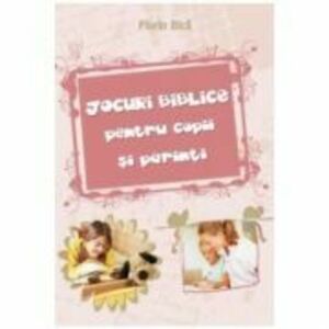 Jocuri biblice pentru copii si parinti - Florin Bica imagine