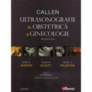 Callen. Ultrasonografie in Obstretica si Ginecologie - Mary E. Norton, Leslie M. Scoutt, Vickie A. Feldstein imagine
