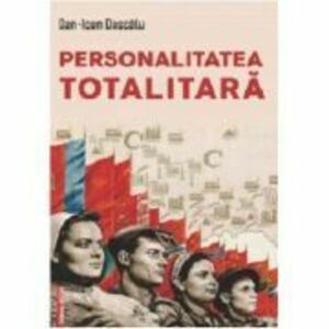 Personalitatea totalitara - Dan‑Ioan Dascalu imagine