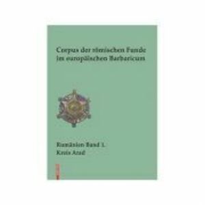 Corpus der romischen Funde im europaischen Barbaricum (limba germana) 1. Kreis Arad - Lavinia Grumeza imagine