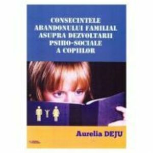 Consecintele abandonului familial asupra dezvoltarii psiho-sociale a copiilor - Aurelia Deju imagine