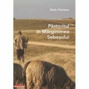 Pastoritul in Marginimea Sebesului - Radu Totoianu imagine
