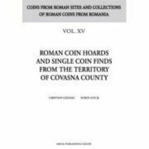 Roman coin hoards and single coin finds from the territory of Covasna County - Cristian Gazdac, Sorin Cocis imagine