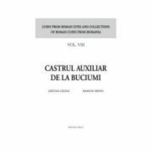 Castrul auxiliar de la Buciumi seria Coins from roman sites and collections of roman coins from Romania. vol. 8 - Cristian Gazdac, Emanoil Pripon imagine