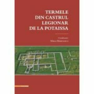 Termele din Castrul Legionar de la Potaissa - Mihai Barbulescu imagine