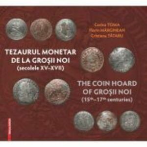 Tezaurul monetar de la Grosii Noi - Corina Toma, Cristiana Tataru imagine