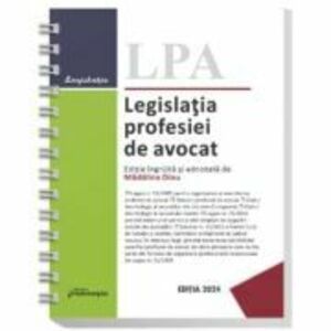 Legislatia profesiei de avocat. Editia 2024 - spiralat - Madalina Dinu imagine