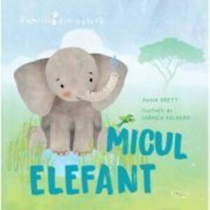 Familii din natura: micul elefant (Quarto) - Anna Brett, Carmen Saldaña imagine