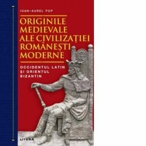 Originile medievale ale civilizatiei romanesti moderne. Occidentul Latin si Orientul Bizantin imagine