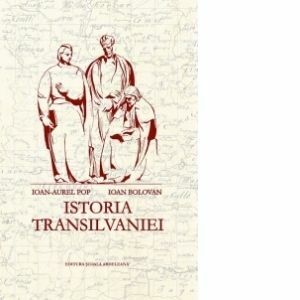 Istoria Transilvaniei | Ioan-Aurel Pop, Ioan Bolovan imagine