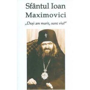 Sfantul Ioan Maximovici - Desi am murit sunt viu imagine