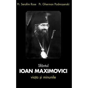 Sfantul Ioan Maximovici. Viata si minunile imagine