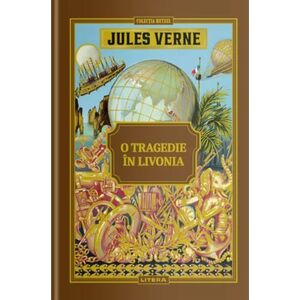 Jules Verne. O tragedie in Livonia imagine