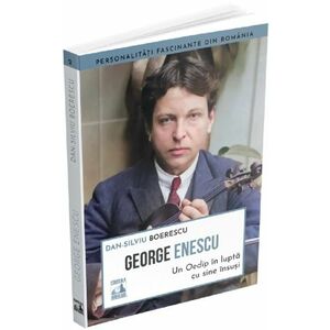 George Enescu. Un Oedip in lupta cu sine insusi imagine