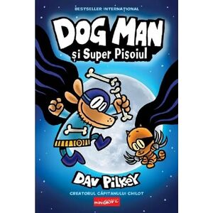Dog Man si Super Pisoiul. Seria Dog Man Vol.4 imagine