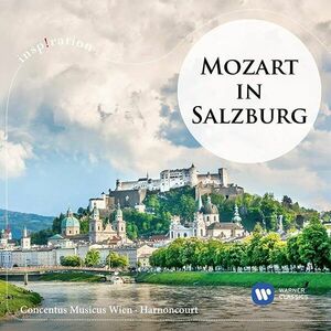 Mozart In Salzburg | Wolfgang Amadeus Mozart, Nikolaus Harnoncourt imagine