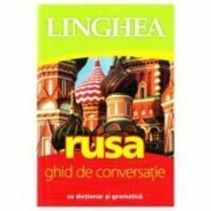 Rusa. Ghid de conversatie roman-rus cu dictionar si gramatica imagine