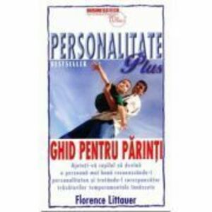Personalitate Plus. Ghid pentru parinti - Florence Littauer imagine