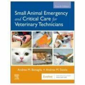 Small Animal Emergency and Critical Care for Veterinary Technicians - Andrea Battaglia imagine