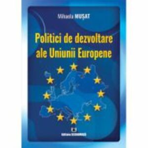 Politici de dezvoltare ale Uniunii Europene - Mihaela Musat imagine