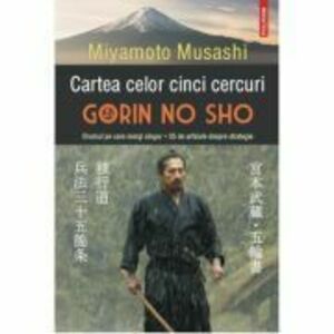 Cartea celor cinci cercuri. Gorin no Sho - Miyamoto Musashi imagine