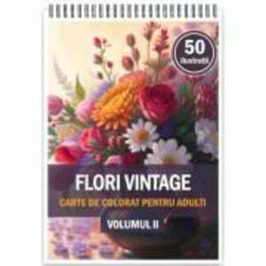 Carte de colorat, 50 de ilustratii, Flori vintage, Volumul 2 imagine
