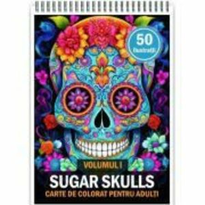 Carte de colorat pentru adulti, 50 de ilustratii, Sugar Skulls, Volumul 1 imagine