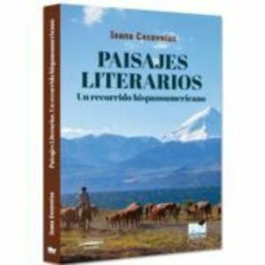 Paisajes literarios. Un recorrido hispanoamericano - Ioana Cecovniuc imagine