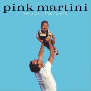 Hang On Little Tomato - Vinyl | Pink Martini imagine