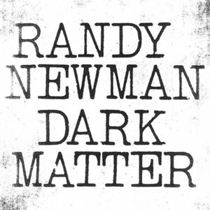 Dark Matter | Randy Newman imagine