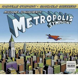 Michael Daugherty: Metropolis Symphony; Deus Ex Machina | Nashville Symphony Orchestra, Giancarlo Guerrero imagine