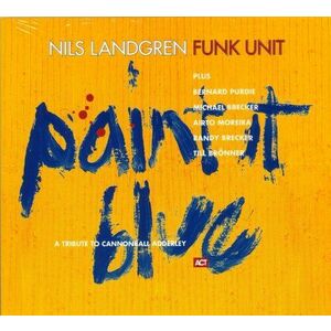 Paint It Blue (A Tribute To Cannonball Adderley) - Vinyl | Nils Landgren Funk Unit imagine