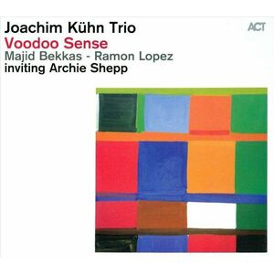 Voodoo Sense | Joachim Kuhn Trio, Archie Shepp imagine