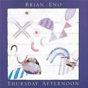 Thursday Afternoon | Brian Eno imagine