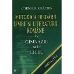 Metodica predarii limbii si literaturii romane in gimnaziu si liceu - Corneliu Craciun imagine